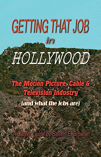 Imagen de archivo de Getting That Job in Hollywood: The Motion Picture, Cable, & Television Industry (And What the Jobs Are). a la venta por Bucks County Bookshop IOBA