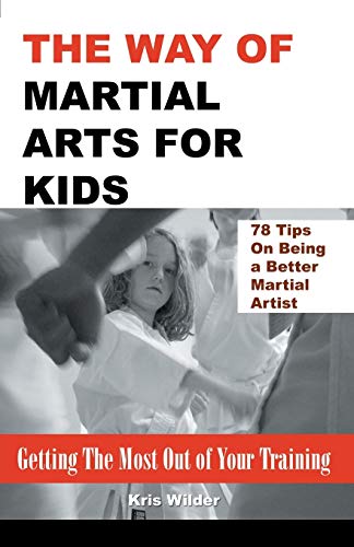 Imagen de archivo de The Way of Martial Arts for Kids: Getting The Most Out of Your Training a la venta por Book Deals