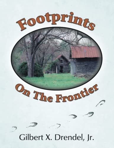 Footprints on the Frontier (9780741445438) by Drendel Jr., Gilbert X.