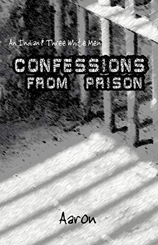 9780741447869: An Indian and Three White Men: Confessions from Prison