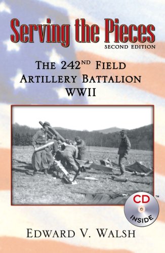 9780741447951: Serving the Pieces: History and Tales from the 242nd Field Artillery Battalion, World War II, 1941-1945, United States and Europe
