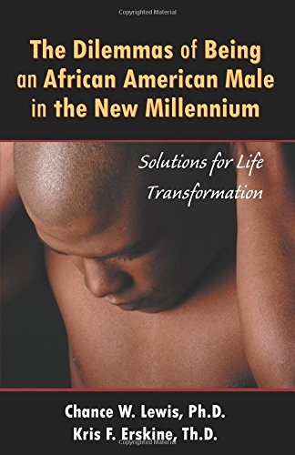 Stock image for The Dilemmas of Being an African American Male in the New Millennium: Solutions for Life Transformation for sale by ThriftBooks-Atlanta