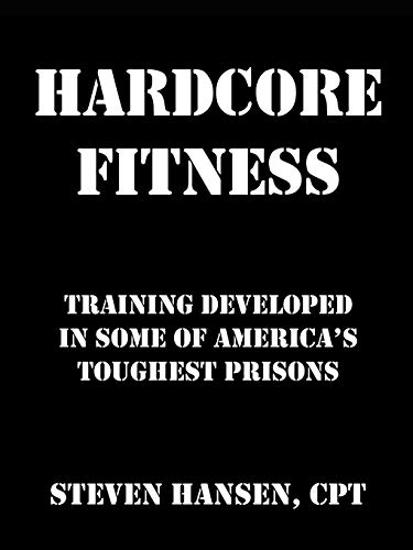 Beispielbild fr Hard Core Fitness : Training Developed in Some of America's Toughest Prisons zum Verkauf von Better World Books