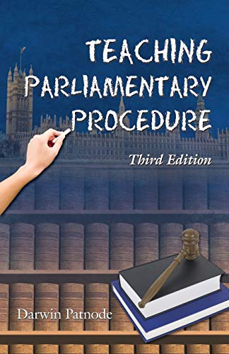 Teaching Parliamentary Procedure, 3rd Edition (9780741450883) by Patnode, Darwin