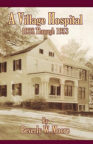 Beispielbild fr A Village Hospital: 1928 Through 1953 zum Verkauf von ThriftBooks-Atlanta