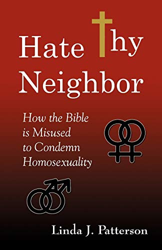 9780741452153: Hate Thy Neighbor: How the Bible Is Misused to Condemn Homosexuality