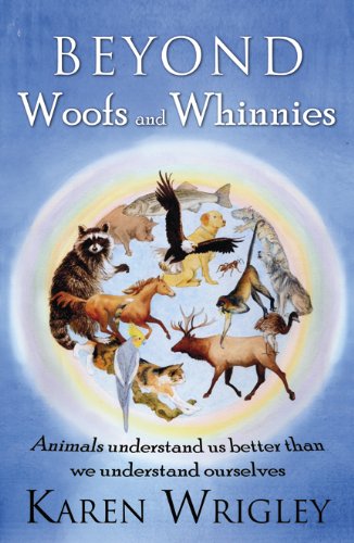 Stock image for Beyond Woofs and Whinnies: Animals Understand Us Better Than, We Understand Ourselves for sale by ThriftBooks-Atlanta