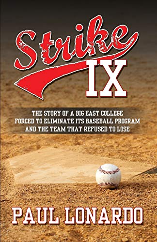 Stock image for Strike IX: The Story of a Big East College Forced to Eliminate Its Baseball Program and the Team That Refused to Lose for sale by ThriftBooks-Dallas