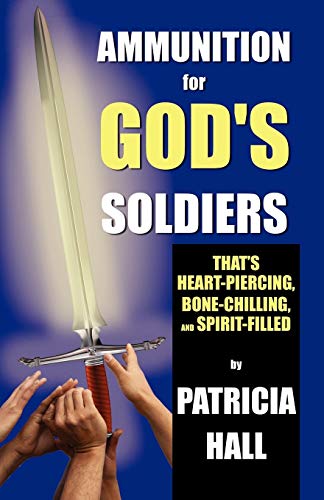 Ammunition for God's Soldiers (9780741459060) by Hall, Patricia