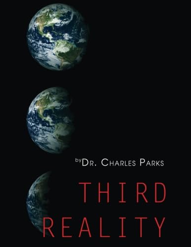 Third Reality - Parks, Charles, Ph.D.