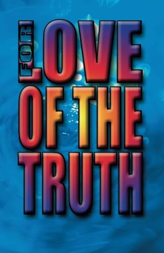 9780741461629: For Love of the Truth