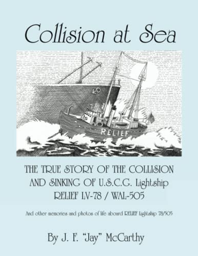 9780741461650: Collision at Sea: THE TRUE STORY OF THE COLLISION AND SINKING OF U.S.C.G. Lightship RELIEF LV-78 / WAL-505