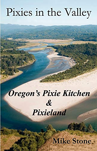 9780741462923: Pixies in the Valley: Oregon's Pixie Kitchen & Pixie Land