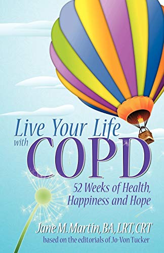 9780741464354: Live Your Life With Copd - 52 Weeks of Health, Happiness and Hope