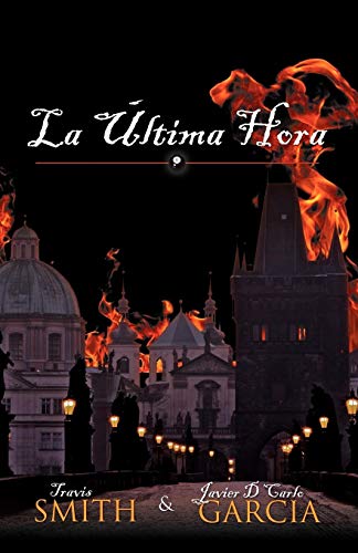 La Ultima Hora (Spanish Edition) (9780741465481) by Travis Smith; Javier D'Carlo Garcia