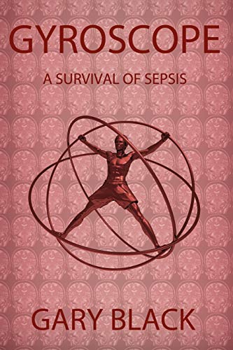 Gyroscope: A Survival of Sepsis (9780741466884) by Black, Gary