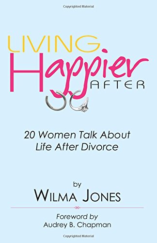 Stock image for Living Happier After: 20 Women Talk About Life After Divorce for sale by ThriftBooks-Dallas