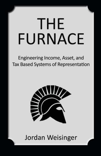 Stock image for The Furnace: Engineering Income, Asset, and Tax Based Systems of Representation for sale by Revaluation Books