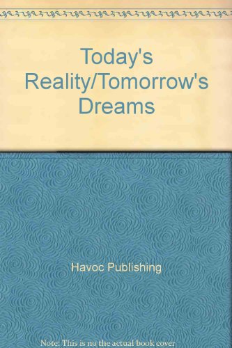 Today's Reality/Tomorrow's Dreams (9780741610027) by Havoc Publishing