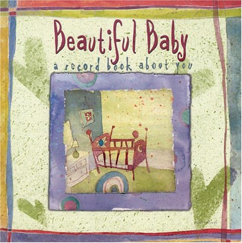 Beispielbild fr Beautiful Baby: A Record Book about You zum Verkauf von HPB Inc.