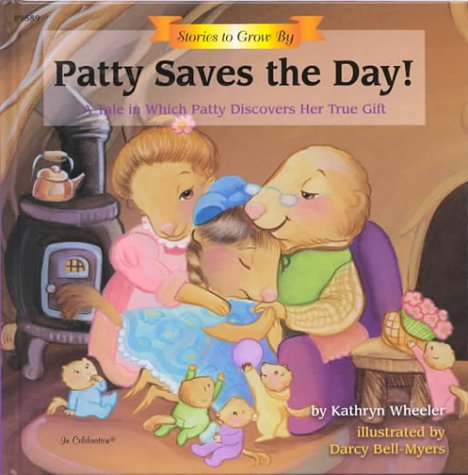 9780742400122: Patty Saves the Day!: A Tale in Which Patty Discovers Her True Gift (Stories to Grow by)