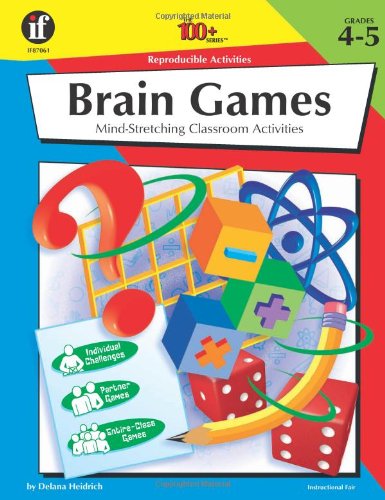 Stock image for The 100+ Series Brain Games, Grades 4-5: Mind-Stretching Classroom Activities for sale by Florida Mountain Book Co.