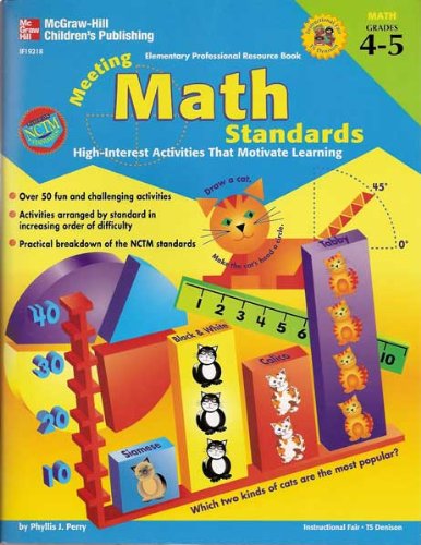 Meeting Math Standards: High-Interest That Motivate Learning (Grades 4-5) (Elementary Professional Resource Book) (9780742402508) by Phyllis J. Perry