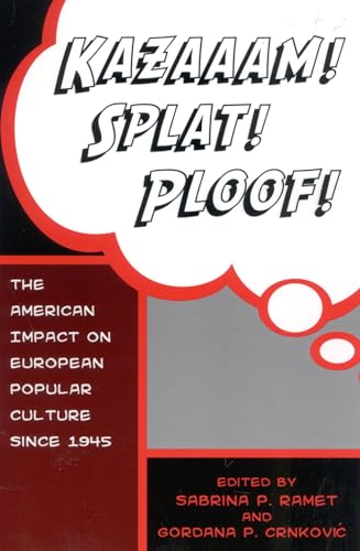 9780742500013: Kazaaam! Splat! Ploof!: The American Impact on European Popular Culture since 1945