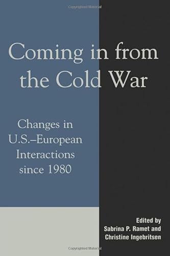 9780742500167: Coming in from the Cold War: Changes in U.S.-European Interactions since 1980