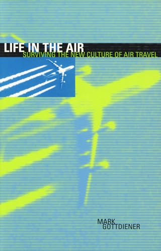 Stock image for Life in the Air : Surviving the New Culture of Air Travel for sale by Better World Books