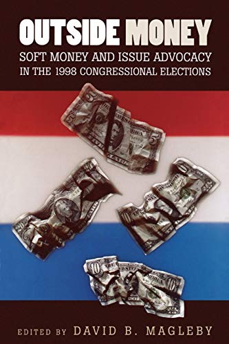 Imagen de archivo de Outside Money: Soft Money and Issue Advocacy in the 1998 Congressional Elections a la venta por Academybookshop