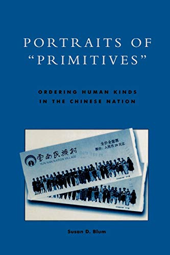 Stock image for Portraits of 'Primitives': Ordering Human Kinds in the Chinese Nation for sale by ThriftBooks-Dallas