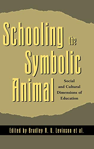 Beispielbild fr Schooling the Symbolic Animal: Social and Cultural Dimensions of Education zum Verkauf von medimops