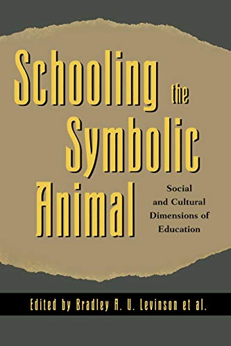 Beispielbild fr Schooling the Symbolic Animal: Social and Cultural Dimensions of Education zum Verkauf von SGS Trading Inc