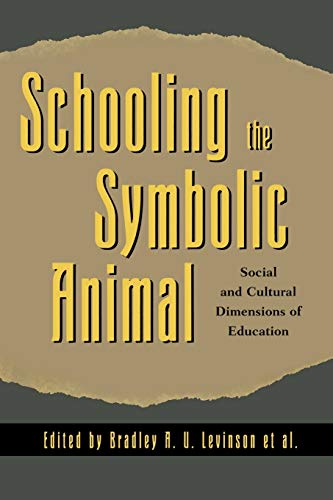 Imagen de archivo de Schooling the Symbolic Animal: Social and Cultural Dimensions of Education a la venta por Orion Tech