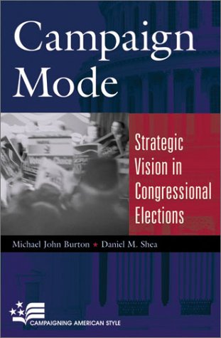 Beispielbild fr Campaign Mode: Strategic Vision in Congressional Elections (Campaigning American Style) zum Verkauf von HPB-Red