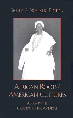 9780742501645: African Roots/American Cultures: Africa in the Creation of the Americas