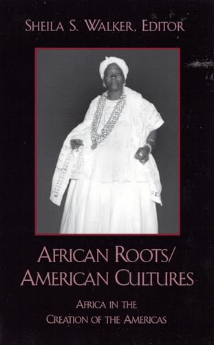 9780742501652: African Roots/American Cultures: Africa in the Creation of the Americas