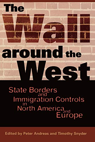 Imagen de archivo de The Wall Around the West: State Borders and Immigration Controls in North America and Europe a la venta por SecondSale