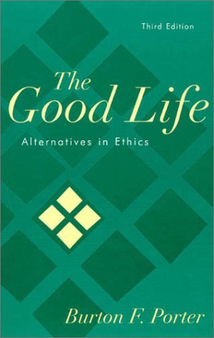 Imagen de archivo de The Good Life: Alternatives in Ethics a la venta por Books From California