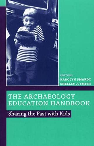 9780742502529: The Archaeology Education Handbook: Sharing the Past with Kids (Society for American Archaeology)