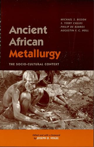 Imagen de archivo de Ancient African Metallurgy: The Sociocultural Context (Volume 2) (African Archaeology Series, 2) a la venta por Goodwill Books