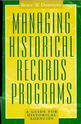 Stock image for Managing Historical Records Programs : A Guide for Historical Agencies for sale by Better World Books