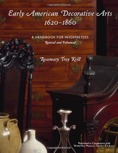 Stock image for Early American Decorative Arts, 1620-1860: A Handbook for Interpreters (American Association for State and Local History) for sale by BooksRun