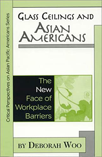 Imagen de archivo de Glass Ceilings and Asian Americans : The New Face of Workplace Barriers a la venta por Better World Books