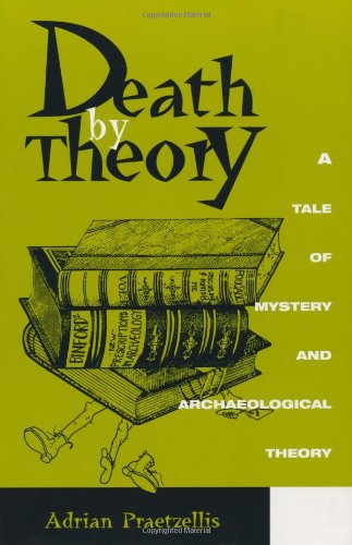 Imagen de archivo de Death by Theory: A Tale of Mystery and Archaeological Theory a la venta por Y-Not-Books