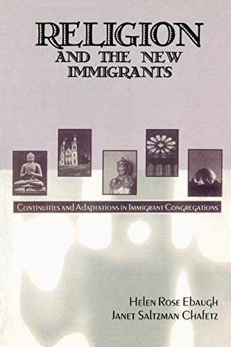 Religion and the New Immigrants: Continuities and Adaptations in Immigrant Congregations (9780742503908) by Ebaugh, Helen Rose; Chafetz, Janet Saltzman