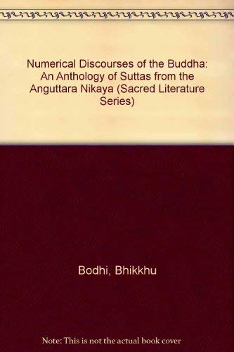 Stock image for Numerical Discourses of the Buddha: An Anthology of Suttas from the Anguttara Nikaya (Sacred Literature Series) for sale by Taos Books