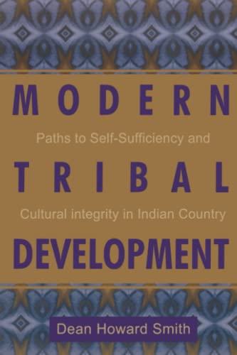 Beispielbild fr Modern Tribal Development: Paths to Self-Sufficiency and Cultural Integrity in Indian Country (Contemporary Native American Communities, 4) (Volume 4) zum Verkauf von KuleliBooks