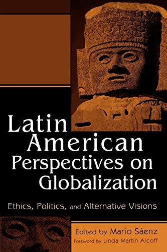 Stock image for Latin American Perspectives on Globalization: Ethics, Politics, and Alternative Visions for sale by Revaluation Books